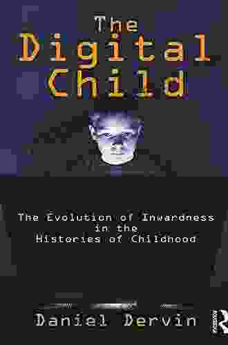 The Digital Child: The Evolution Of Inwardness In The Histories Of Childhood