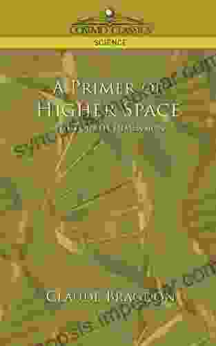 A Primer Of Higher Space (The Fourth Dimension) (Cosimo Classics Science)