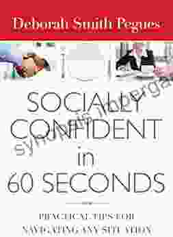 Socially Confident In 60 Seconds: Practical Tips For Navigating Any Situation