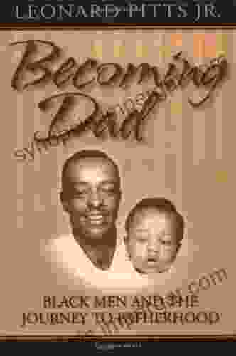 Becoming Dad: Black Men And The Journey To Fatherhood