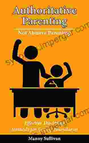 Authoritative Parenting Not Abusive Parenting: Effective Discipline Methods For Setting Boundaries