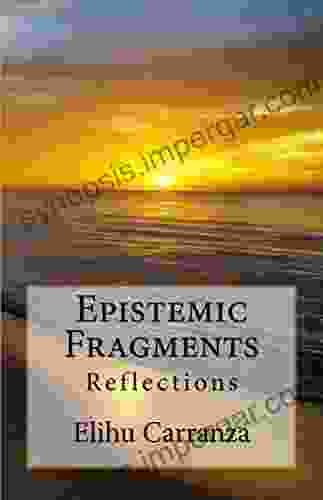 Epistemic Fragments: Reflections Emily Reed