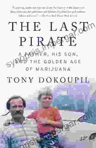 The Last Pirate: A Father His Son And The Golden Age Of Marijuana