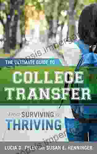 The Ultimate Guide To College Transfer: From Surviving To Thriving