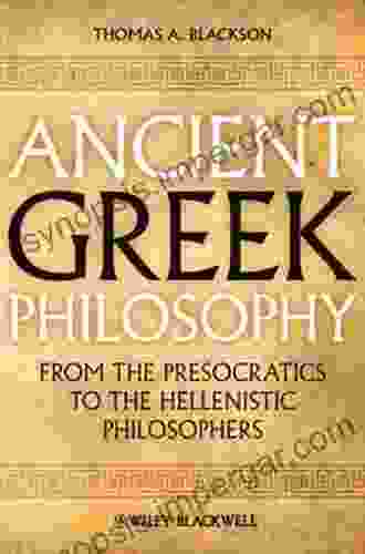 Ancient Greek Philosophy: From The Presocratics To The Hellenistic Philosophers