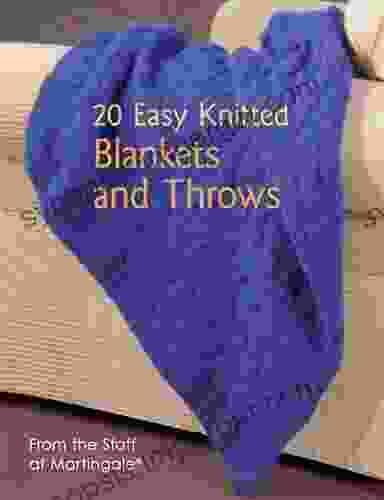 20 Easy Knitted Blankets And Throws: From The Staff At Martingale