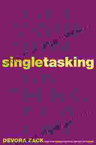 Singletasking: Get More Done One Thing At A Time