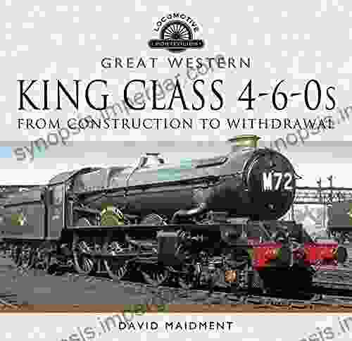 Great Western King Class 4 6 0s: From Construction To Withdrawal (Locomotive Portfolios)