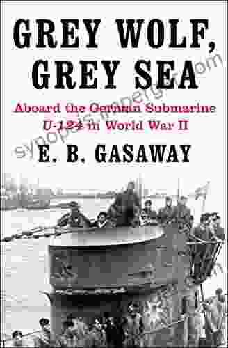 Grey Wolf Grey Sea: Aboard The German Submarine U 124 In World War II