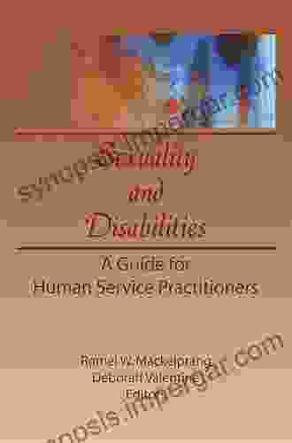 Sexuality And Disabilities: A Guide For Human Service Practitioners (Monograph Published Simultaneously As The Journal Of Social Work Human Sexuality Vol 8 No 2)