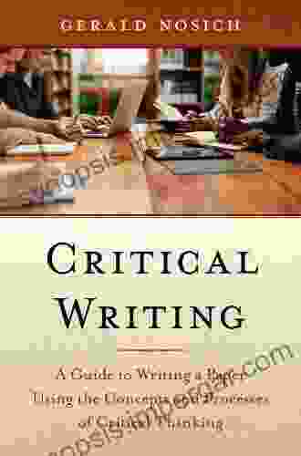 Critical Writing: A Guide To Writing A Paper Using The Concepts And Processes Of Critical Thinking