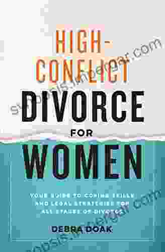 High Conflict Divorce For Women: Your Guide To Coping Skills And Legal Strategies For All Stages Of Divorce