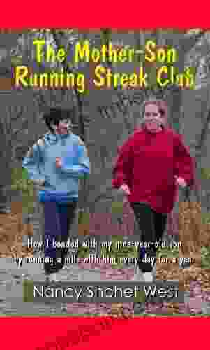 The Mother Son Running Streak Club: How I Bonded With My Nine Year Old Son By Running With Him Every Day For A Year