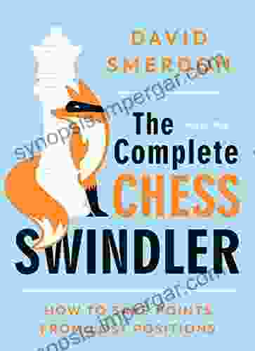 The Complete Chess Swindler: How To Save Points From Lost Positions