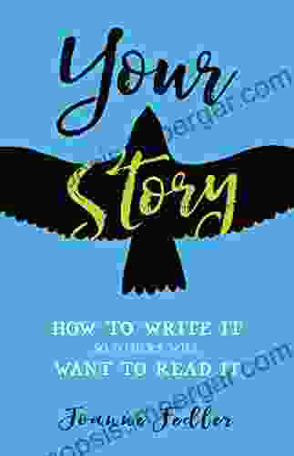 Your Story: How To Write It So Others Will Want To Read It