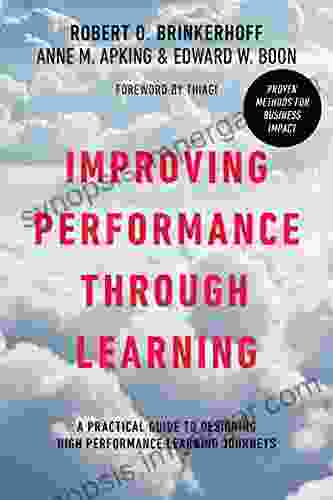 Improving Performance Through Learning: A Practical Guide For Designing High Performance Learning Journeys