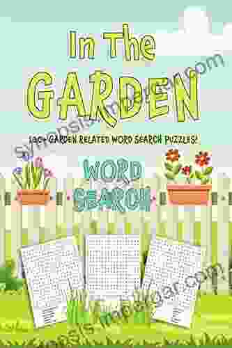 In The Garden Word Search Puzzle Over 1600+ Words To Find : 110 Large Print Word Puzzles For Kids Adults And Seniors To Improve Brain Function Vocabulary And Relax