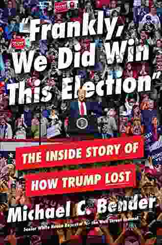 Frankly We Did Win This Election: The Inside Story Of How Trump Lost