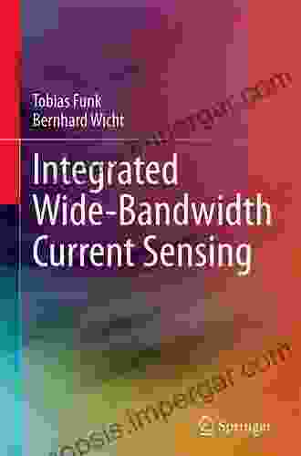 Integrated Wide Bandwidth Current Sensing L A Nicholas Ph D