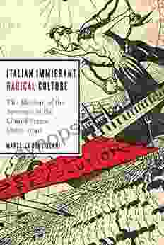 Italian Immigrant Radical Culture: The Idealism Of The Sovversivi In The United States 1890 1940