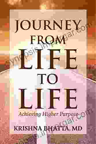 Journey from Life to Life: Achieving Higher Purpose