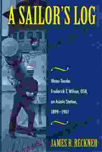 A Sailor S Log: Water Tender Frederick T Wilson USN On Asiatic Station 1899 1901