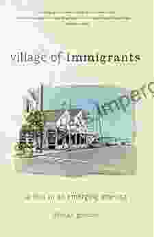 Village Of Immigrants: Latinos In An Emerging America (Rivergate Regionals Collection)