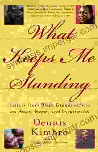 What Keeps Me Standing: Letters From Black Grandmothers On Peace Hope And Inspiration