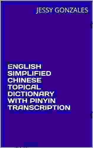 ENGLISH SIMPLIFIED CHINESE TOPICAL DICTIONARY WITH PINYIN TRANSCRIPTION