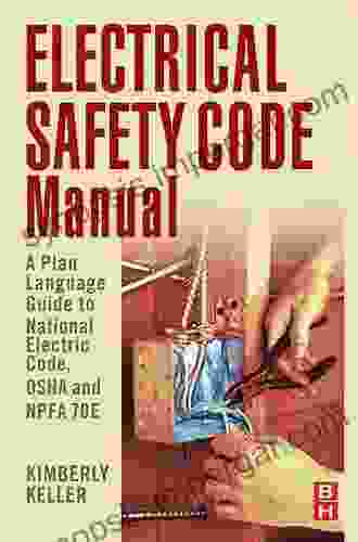 Electrical Safety Code Manual: A Plain Language Guide To National Electrical Code OSHA And NFPA 70E