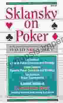 Sklansky On Poker: Including A Special Section On Tournament Play And Sklansky On Razz