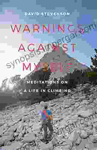 Warnings against Myself: Meditations on a Life in Climbing