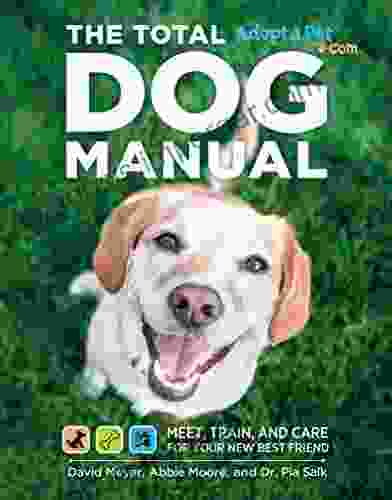 The Total Dog Manual: Meet Train And Care For Your New Best Friend (Adopt A Pet)