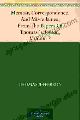 Memoir Correspondence And Miscellanies From The Papers Of Thomas Jefferson Volume 2