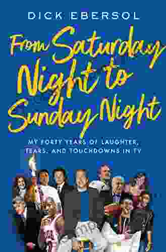 From Saturday Night To Sunday Night: My Forty Years Of Laughter Tears And Touchdowns In TV