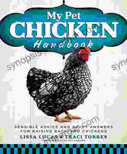 My Pet Chicken Handbook: Sensible Advice and Savvy Answers for Raising Backyard Chickens