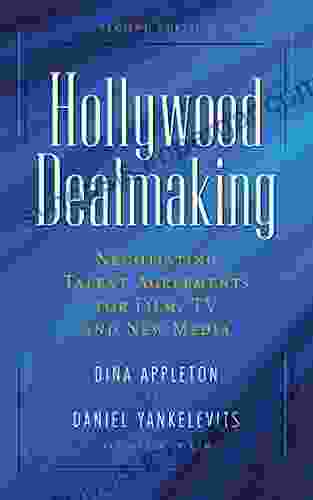 Hollywood Dealmaking: Negotiating Talent Agreements For Film TV And New Media