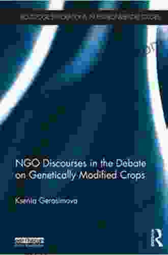 NGO Discourses In The Debate On Genetically Modified Crops (Routledge Explorations In Environmental Studies)