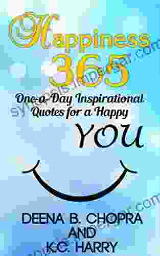 Happiness 365: One A Day Inspirational Quotes For A Happy YOU (The Happiness 365 Inspirational 1)