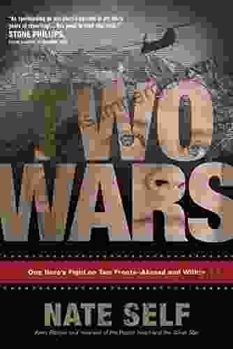 Two Wars: One Hero s Fight on Two Fronts Abroad and Within