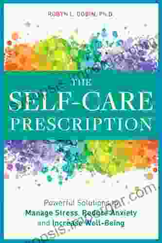 The Self Care Prescription: Powerful Solutions to Manage Stress Reduce Anxiety Increase Wellbeing (Self Care Prescription)