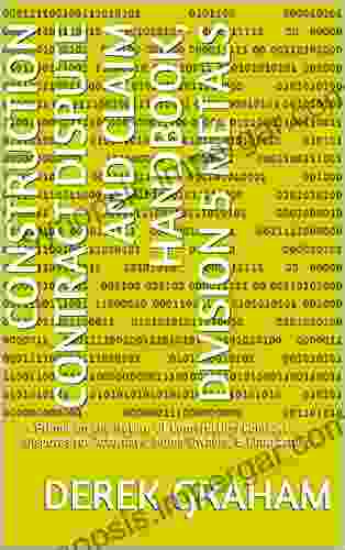 Construction Contract Dispute And Claim Handbook Division 5 Metals: A Primer On The Nature Of Construction Contract Disputes For Attorneys Home Owners Contractors