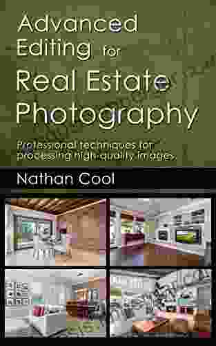 Advanced Editing For Real Estate Photography: Professional Techniques For Processing High Quality Images