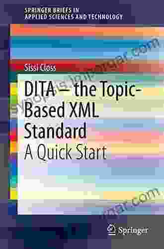 DITA The Topic Based XML Standard: A Quick Start (SpringerBriefs In Applied Sciences And Technology)