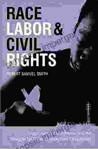 Race Labor And Civil Rights: Griggs Versus Duke Power And The Struggle For Equal Employment Opportunity (Making The Modern South)