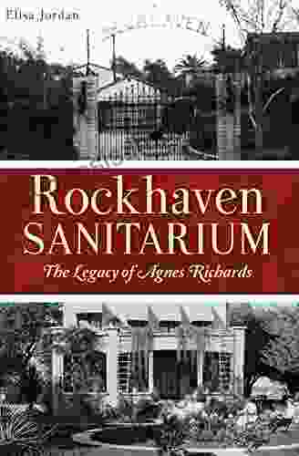 Rockhaven Sanitarium: The Legacy Of Agnes Richards (Landmarks)