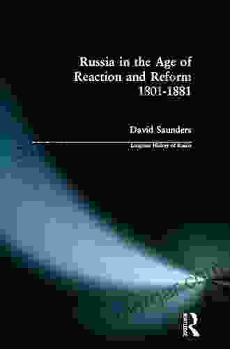 Russia In The Age Of Reaction And Reform 1801 1881 (Longman History Of Russia)