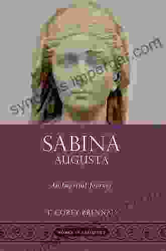 Sabina Augusta: An Imperial Journey (Women In Antiquity)