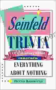 Seinfeld Trivia: Everything About Nothing: Challenging: 30th Anniversary Edition