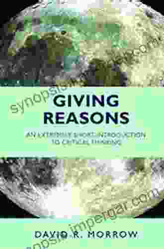 Giving Reasons: An Extremely Short Introduction To Critical Thinking